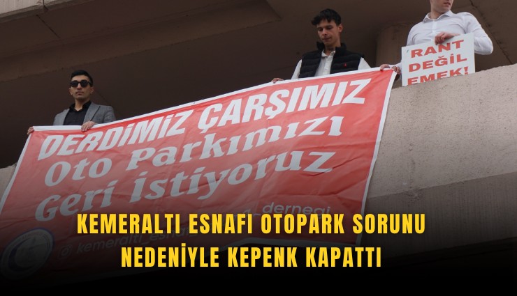 Kemeraltı esnafı otopark sorunu nedeniyle kepenk kapattı