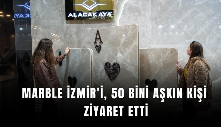 Marble İzmir’i, 50 bini aşkın kişi ziyaret etti