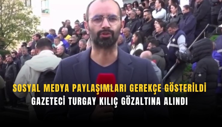 Sosyal medya paylaşımları gerekçe gösterildi: Gazeteci Turgay Kılıç gözaltına alındı