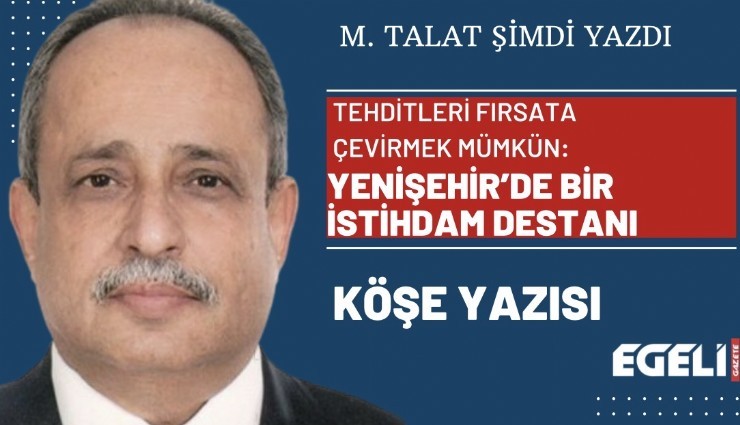 Tehditleri fırsata çevirmek mümkün: Yenişehir’de bir istihdam destanı