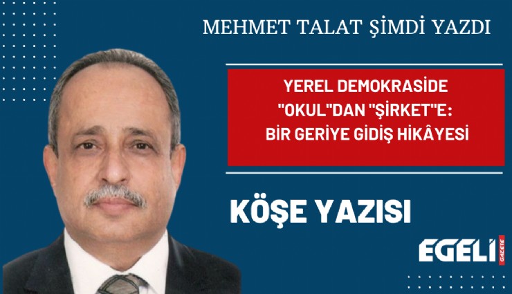 Yerel demokraside 'okul'dan 'şirket'e: Bir geriye gidiş hikyesi