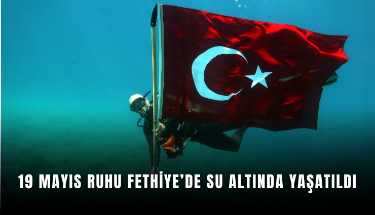 19 Mayıs ruhu Fethiye’de su altında yaşatıldı