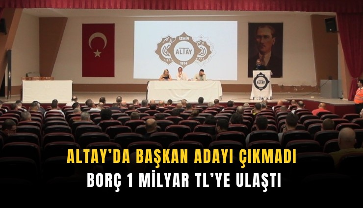Altay’da başkan adayı çıkmadı: Borç 1 milyar TL’ye ulaştı