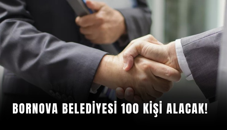 Bornova Belediyesi 100 kişi alacak!