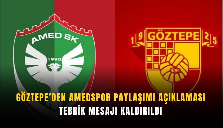 Göztepe’den Amedspor paylaşımı açıklaması: Tebrik mesajı kaldırıldı