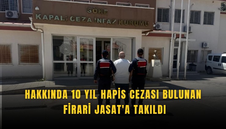 Hakkında 10 yıl hapis cezası bulunan firari JASAT'a takıldı