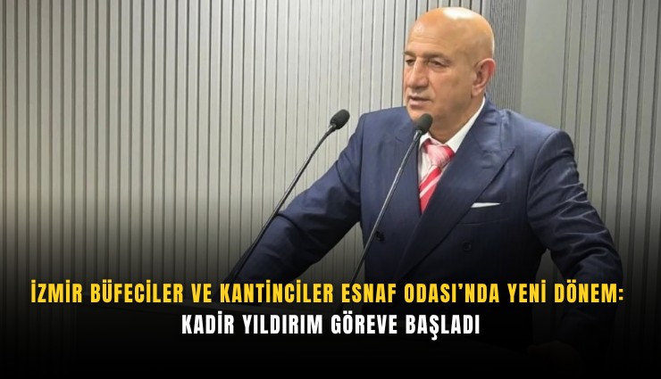 İzmir Büfeciler ve Kantinciler Esnaf Odası’nda yeni dönem: Kadir Yıldırım göreve başladı