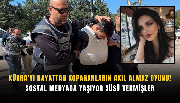 Kübra'yı hayattan koparanların akıl almaz oyunu! Sosyal medyada yaşıyor süsü vermişler