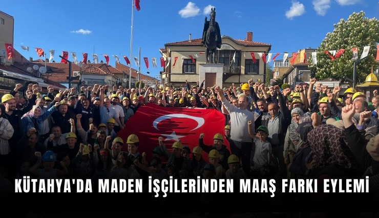 Kütahya'da maden işçilerinden maaş farkı eylemi