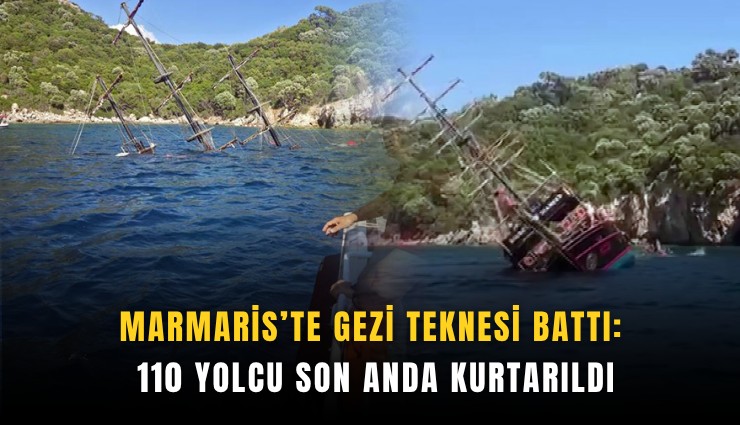 Marmaris’te gezi teknesi battı: 110 yolcu son anda kurtarıldı