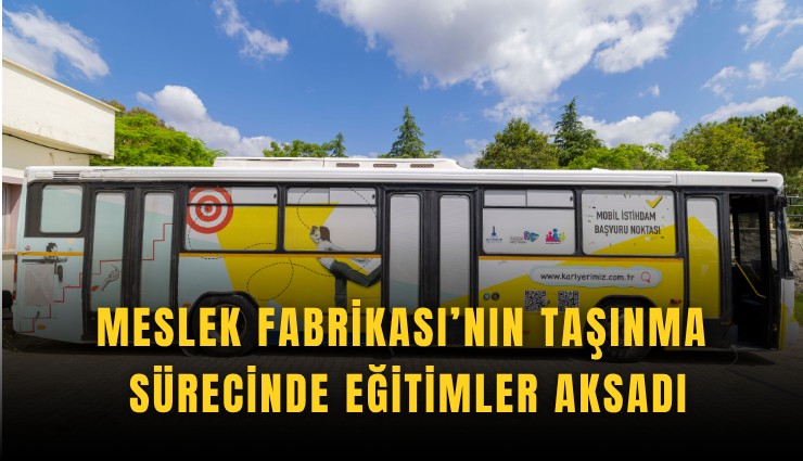Meslek Fabrikası’nın taşınma sürecinde eğitimler aksadı