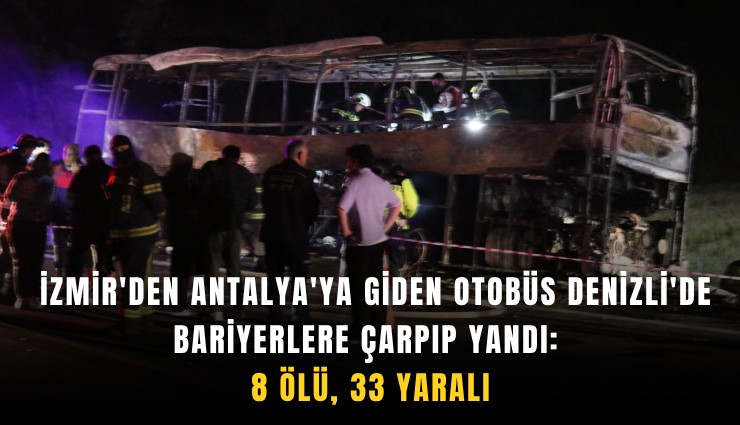 Otobüs bariyerlere çarpıp yandı: 8 ölü, 33 yaralı