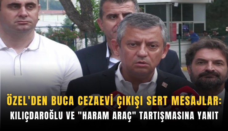 Özel'den Buca Cezaevi çıkışı sert mesajlar:  Kılıçdaroğlu ve 