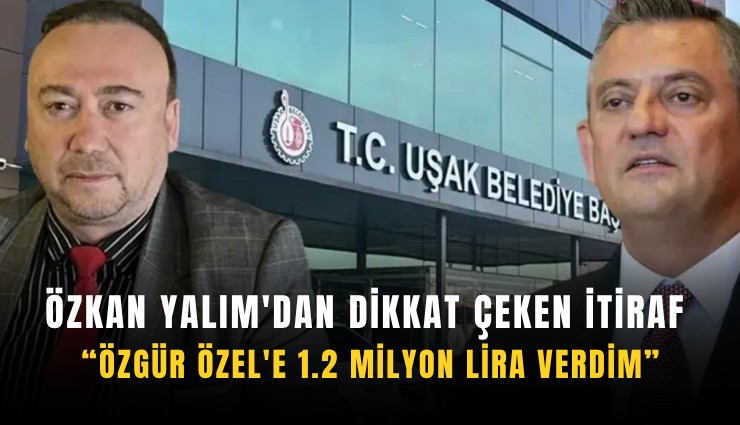 Özkan Yalım'dan dikkat çeken itiraf: Özgür Özel'e 1.2 milyon lira verdim