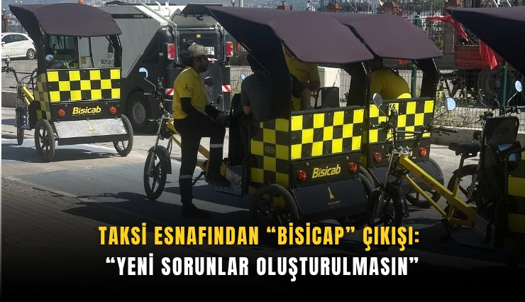 Taksi esnafından Bisicap çıkışı: Yeni sorunlar oluşturulmasın