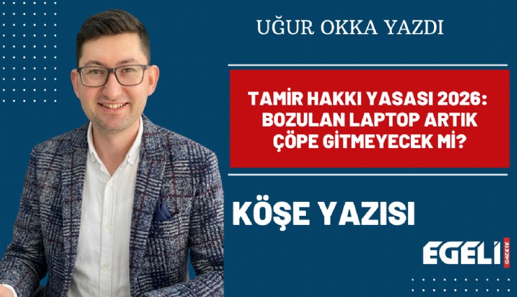 Tamir Hakkı Yasası 2026: Bozulan Laptop Artık Çöpe Gitmeyecek mi?