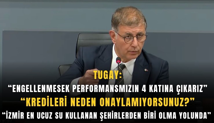 Tugay: İzmir en ucuz su kullanan şehirlerden biri olma yolunda
