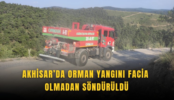 Akhisar’da orman yangını facia olmadan söndürüldü