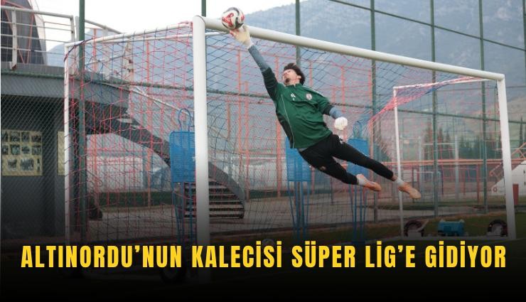 Altınordu’nun kalecisi Süper Lig’e gidiyor