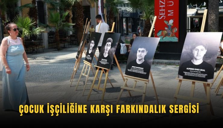 Çocuk işçiliğine karşı farkındalık sergisi