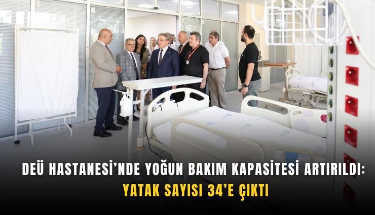 DEÜ Hastanesi’nde yoğun bakım kapasitesi artırıldı: Yatak sayısı 34’e çıktı
