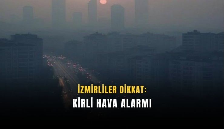 İzmir'de nefes almak zorlaştı