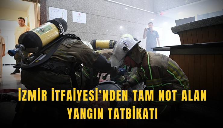 İzmir İtfaiyesi’nden tam not alan yangın tatbikatı