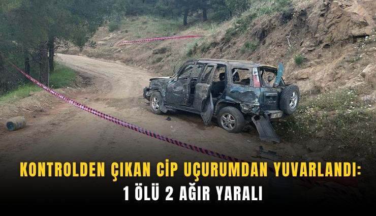 Kontrolden çıkan cip uçurumdan yuvarlandı: 1 ölü 2 ağır yaralı