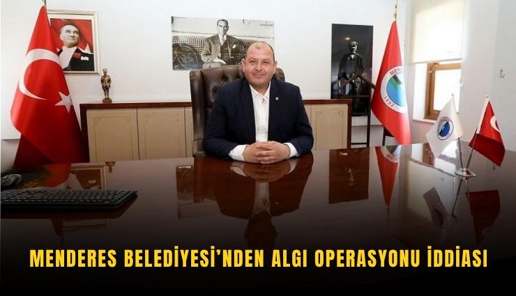Menderes Belediyesi’nden algı operasyonu iddiası