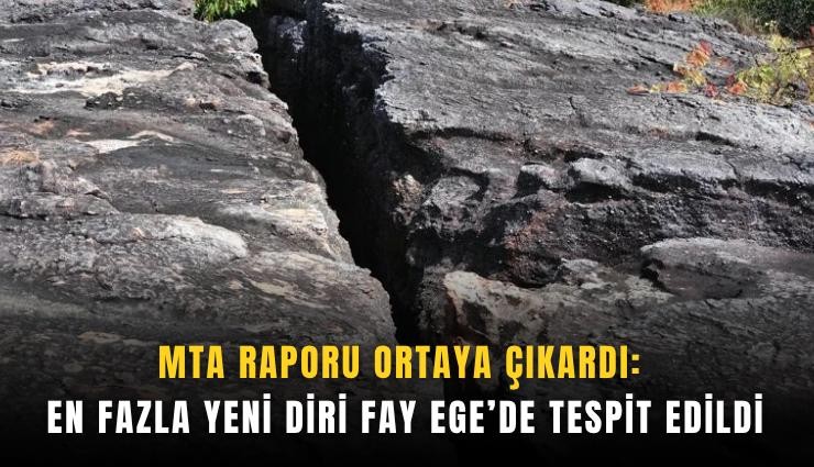 MTA raporu ortaya çıkardı: En fazla yeni diri fay Ege’de tespit edildi