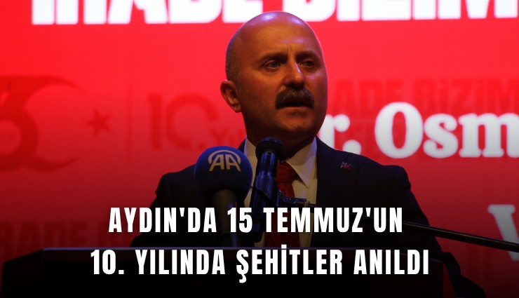 Aydın'da 15 Temmuz'un 10. yılında şehitler anıldı
