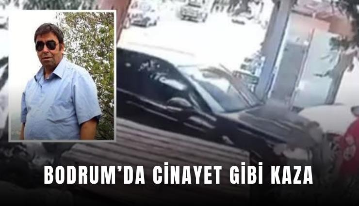 Bodrum’da cinayet gibi kaza