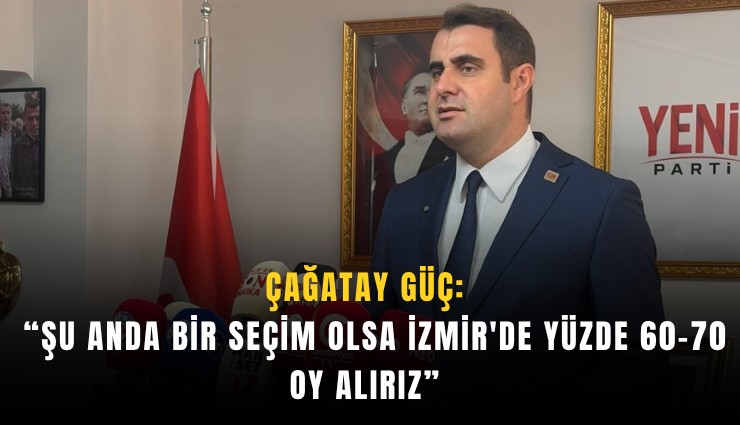 Çağatay Güç: 'İzmir'de yüzde 60-70 oy alırız'