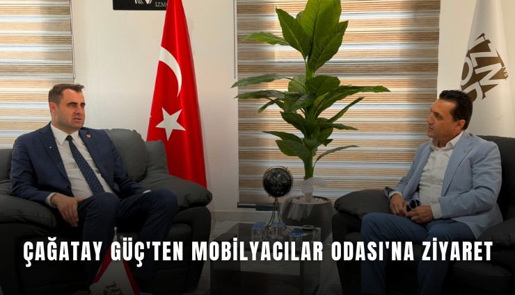 Çağatay Güç'ten Mobilyacılar Odası'na ziyaret