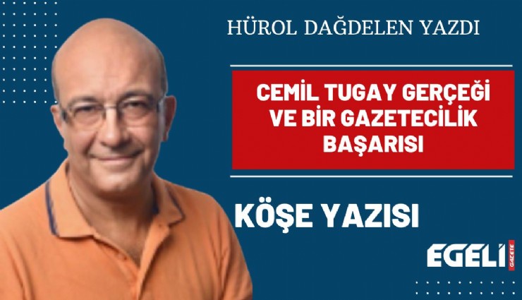 Cemil Tugay gerçeği ve bir gazetecilik başarısı