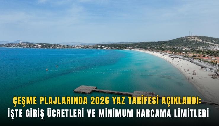 Çeşme plajlarında 2026 yaz tarifesi açıklandı: İşte giriş ücretleri ve minimum harcama limitleri
