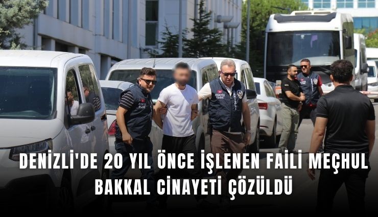 Denizli'de faili meçhul cinayet 20 yıl sonra çözüldü