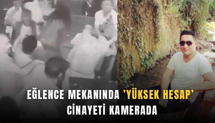 Eğlence mekanında ’yüksek hesap’ cinayeti kamerada