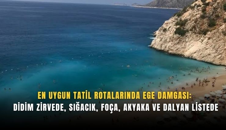 En uygun tatil rotalarında Ege damgası