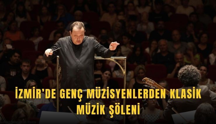 İzmir'de klasik müzik şöleni