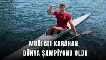 Muğlalı Karahan, dünya şampiyonu oldu