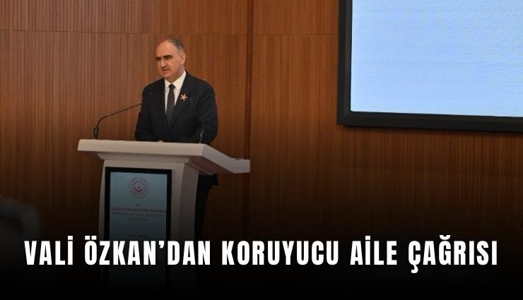 Vali Özkan’dan koruyucu aile çağrısı