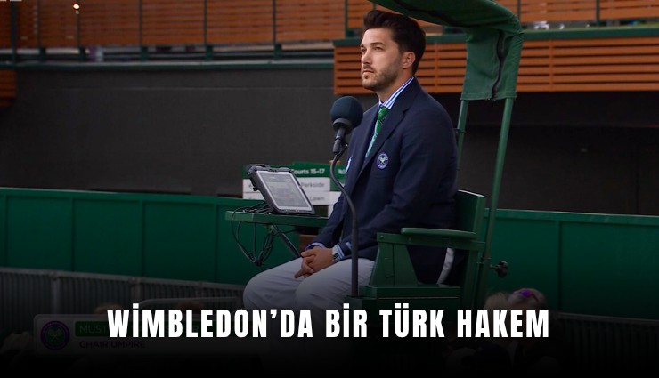 Wimbledon’da bir Türk hakem