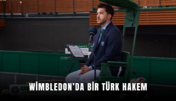 Wimbledon'da bir Türk hakem
