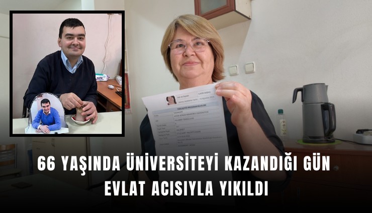 66 yaşında üniversiteyi kazandığı gün evlat acısıyla yıkıldı