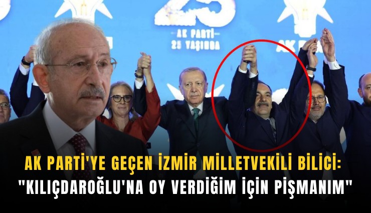 AK Parti'ye geçen İzmir Milletvekili Bilici: 