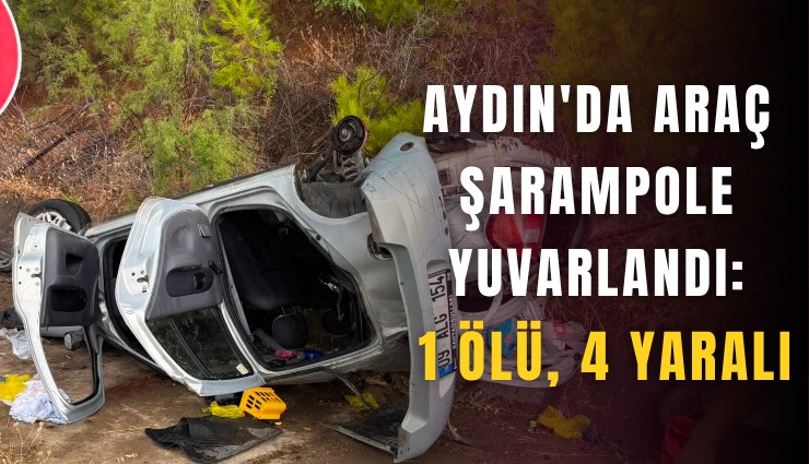 Aydın'da araç şarampole yuvarlandı: 1 ölü, 4 yaralı