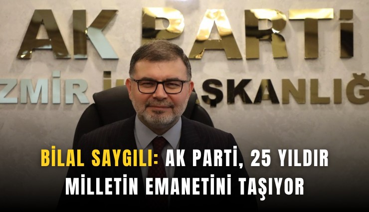 Başkan Saygılı: AK Parti, 25 yıldır milletin emanetini taşıyor