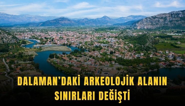 Dalaman’daki arkeolojik alanın sınırları değişti