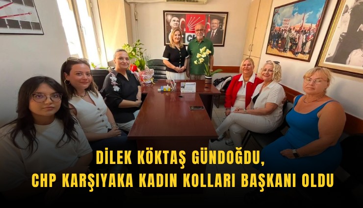 Dilek Köktaş Gündoğdu, CHP Karşıyaka Kadın Kolları Başkanı oldu